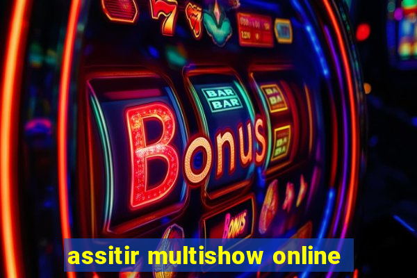 assitir multishow online